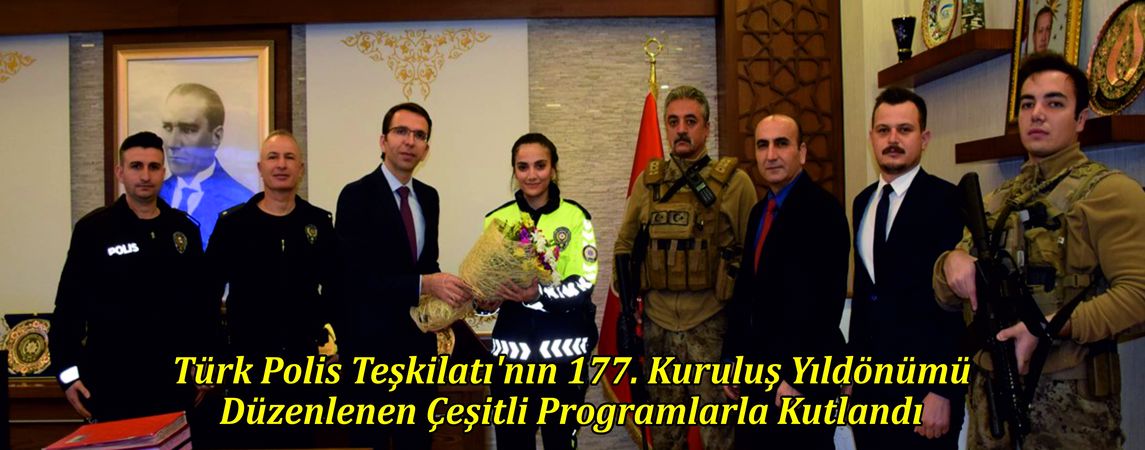 Türk Polis Teşkilatı'nın 177. Kuruluş Yıldönümü  Düzenlenen Çeşitli Programlarla Kutlandı